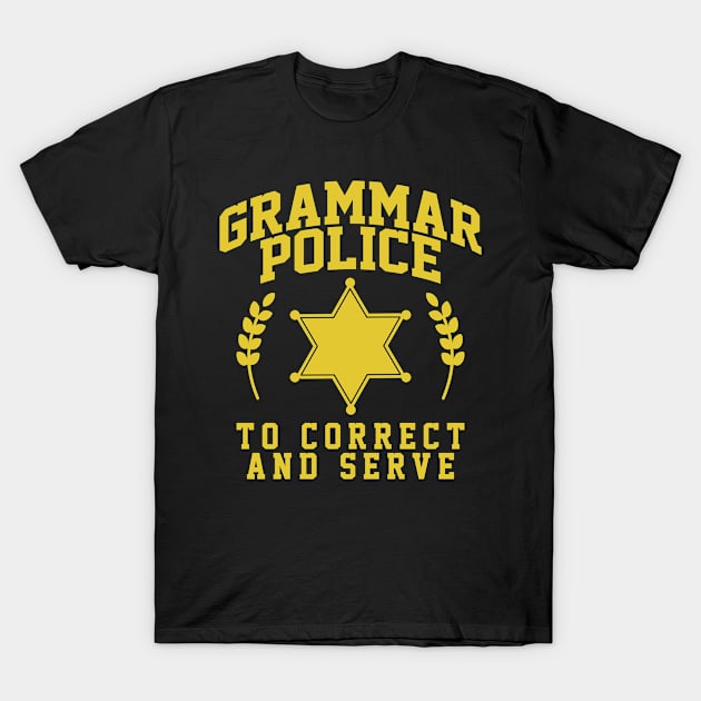 Grammar Police to Serve and Correct T-Shirt by BramCrye